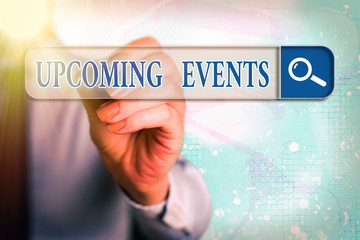 Word writing text Upcoming Events. Business photo showcasing the approaching planned public or social occasions