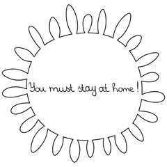 Coronavirus. Lettering. You must stay at home. An outbreak of coronavirus infection COVID-19. Contour on an isolated background.  Sketch. Quarantine. Virus, bacteria, microorganism. Coloring book .