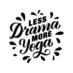 Less drama more yoga - motivational and inspirational handwritten lettering quote for sport.