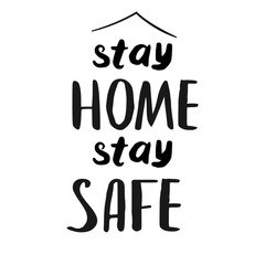 Stay home, stay safe - Lettering typography poster with text for self quarinetration.