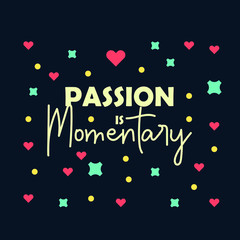 Passion is Momentary Modern Typography Design