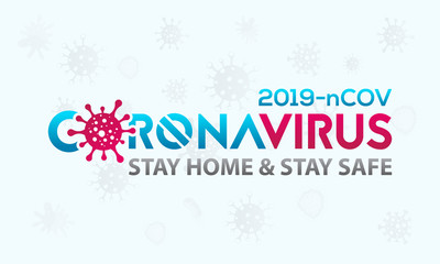 Coronavirus disease (COVID-19) Social Awareness Design. 2019-nCov / Novel Corona Virus Stay Home & Stay Safe Awareness Typography Vector Template