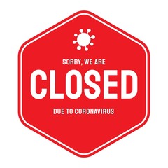 Vector closed sign. Information warning sign about quarantine. 2019-nCoV COVID-19 concept. Ready for print. Entrance sticker.