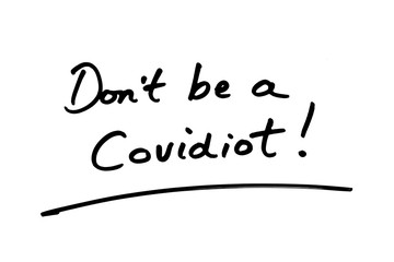 Dont be a Covidiot!