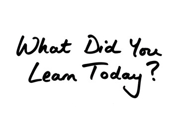 What Did You Learn Today?