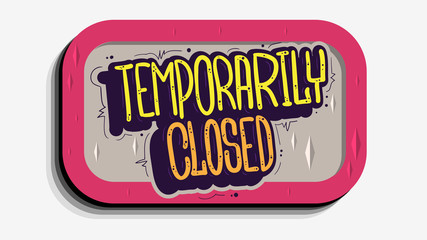 Temporarily Closed Hand Drawn Lettering  Sign Vector Design.