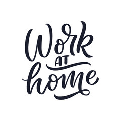Work at home slogan - lettering typography poster with text for self quarine time. Hand drawn motivation card design. Vintage style. Vector