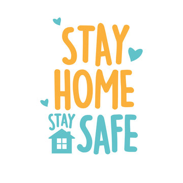 Stay Home, Stay Safe Vector,  Typography Campaign Poster With Text For Your Own Quarantine Time. Family Motivational Quotes To Stay Safe At Home From Disease Outbreaks. Text With The House Logo.