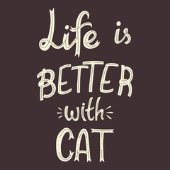 Life is better with a cat handwritten illustration. vector isolated illustration