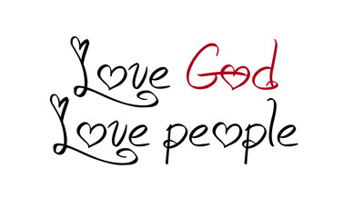 Love God, Love people, Christian faith, motivational quote of life