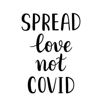 Coronavirus Lettering, Spread Love Not Covid, T-shirt Print, Black Ink Calligraphy Writing, Isolated Vector Handwriting, Inspirational Lettering During Covid-19 Pandemic, Typography Banner Or Poster