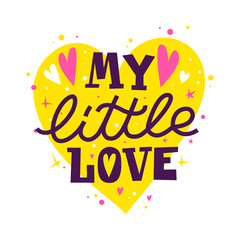 My little love. Cute phrase with hearts and stars. Vector quote for kids prints, children t-shirts, baby shower posters.