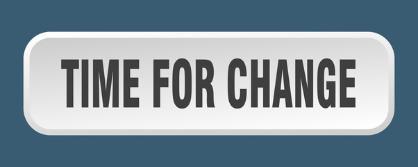 time for change button. time for change square 3d push button