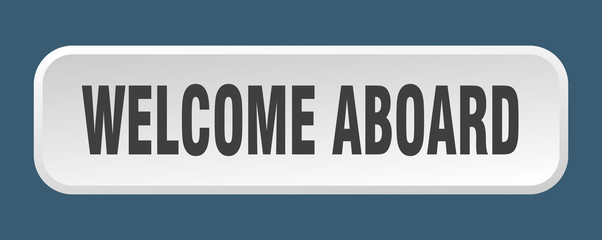 welcome aboard button. welcome aboard square 3d push button