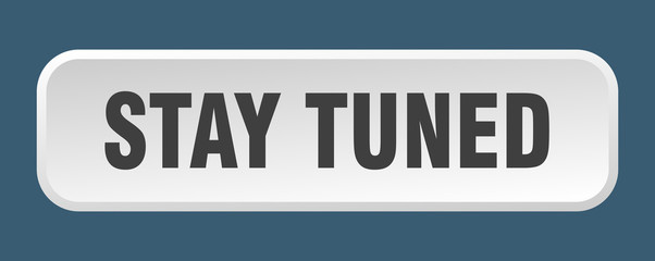 stay tuned button. stay tuned square 3d push button