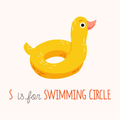Yellow rubber duck swimming circle. S is for Swimming Circle. ABC Kids Wall Art. Alphabet Card. Cartoon hand drawn 10 illustration isolated on white background in a flat style.