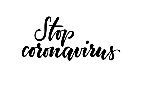 Vector illustration with hand lettering Stop coronavirus. Template for advertising, signboard,print, poster. Wuhan coronavirus 2019-nCoV concept