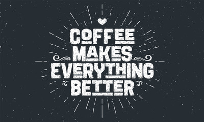 Koffie. Poster met handgetekende letters Coffee - maakt alles beter. Sunburst handgetekende vintage tekening voor koffiedrank, drankmenu of caféthema, zwart schoolbord. vectorillustratie