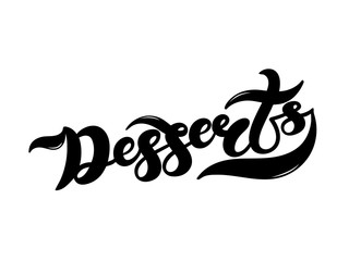 Desserts. Hand drawn lettering. Vector illustration. Best for cafe or restaurant design