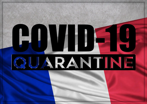 COVID-19 quarantine and prevention concept against the coronavirus outbreak and pandemic. Text writed with background of waving flag of France 3D illustration.