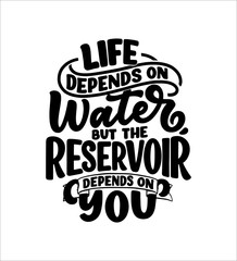 Hand drawn lettering slogan about climate change and water crisis. Perfect design for greeting cards, posters, T-shirts, banners, prints, invitations. Vector