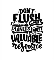 Hand drawn lettering slogan about climate change and water crisis. Perfect design for greeting cards, posters, T-shirts, banners, prints, invitations. Vector