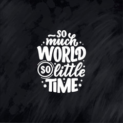 Obraz premium Travel life style inspiration quote, hand drawn lettering poster. Motivational typography for prints. Calligraphy graphic design element. Vector illustration