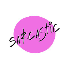 Sarcastic trendy hand drawn lettering text on pink circle shape background for card, banner design or t-shirt print. Cute vector isolated illustration.