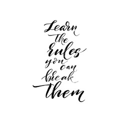 Learn the rules you can break them phrase. Hand drawn brush style modern calligraphy. Vector illustration of handwritten lettering. 