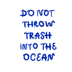 Naklejka na ściany i meble Do not throw trash into the ocean hand lettering phrase.