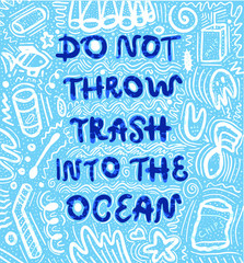Do not throw trash into yhe ocean hand lettering phrase.