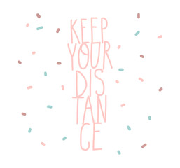 Hand drawn vector stock abstract graphic illustration card with covid-19 protect concept with Kepp your distance handwritten typography text isolated on white background