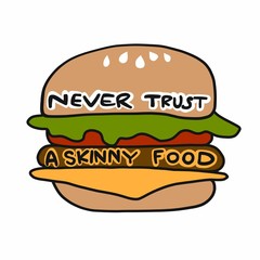 Never trust a skinny food word on cheeseburger cartoon vector illustration