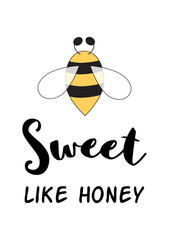 Obraz na płótnie Canvas Sweet like honey baby love quote Cute phrase with bee isolated on white. Vector love poster. Bee print.