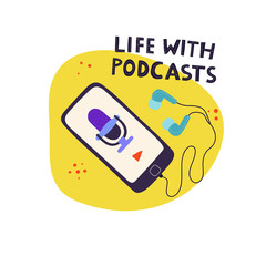 Mobile phone with headphones and lettering Life with podcasts. Web card for blogging and vlogging. Live streaming. Flat vector illustration