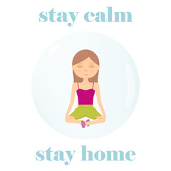 Vector Illustration. Relaxed Smiling Girl Sitting in Lotus Pose in Safe Bubble. Precaution Poster. Stay Home Slogan. Concept of Calmness, Safety and Mindfulness 