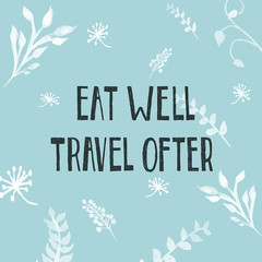 Naklejka na ściany i meble Eat Well Travel Ofter. Hand drawn lettering phrases. Inspirational quote. Positive saying for print, card, banner, poster and t-shirt.