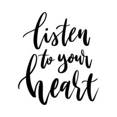 LISTEN TO YOUR HEART. Inspirational quote. Hand lettering illustration. 