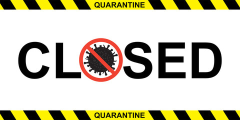 Banner with text- closed. Quarantine concept. Covid-19 pandemic. Poster template for non-working shops, cafe or restaurants