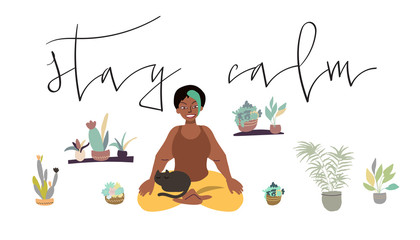 Woman sitting in meditation pose with her cat while staying at home for quarantine. Vector art in minimal style. Handwritten phrase.