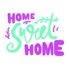 home sweet home. Hand lettering illustration. Modern design bacground