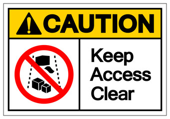 Caution Keep Access Clear Symbol Sign, Vector Illustration, Isolate On White Background Label .EPS10