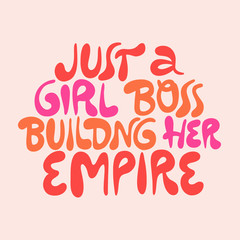 Just a girl boss building her empire- hand drawn lettering.