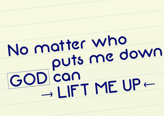 Christian motivation quote saying that no matter who puts me down God can lift me up