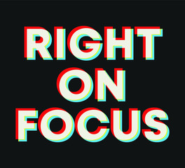 right on focus fashion slogan for different apparel and T-shirt. - Vector