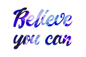 Believe you can Colorful isolated vector saying