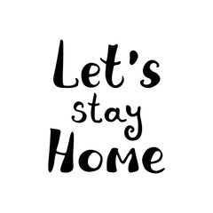 Doodle lettering: let's stay home. Vector illustration.