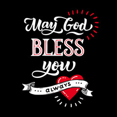 Handwritten lettering phrase May God, bless you always. On a black isolated background. Great print for poster, decorative boards and cards. In vintage style