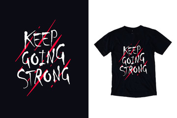 Fototapeta premium Keep going strong modern typography quote black t shirt design