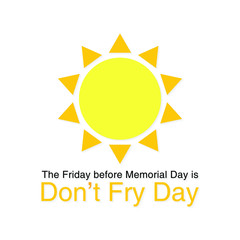 Vector illustration on the theme of Don't fry day observed each year on last Friday before memorial day in the month of May.